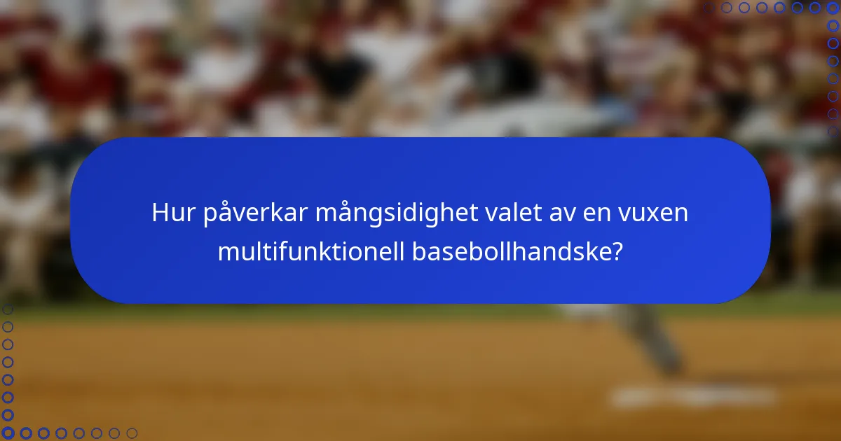 Hur påverkar mångsidighet valet av en vuxen multifunktionell basebollhandske?