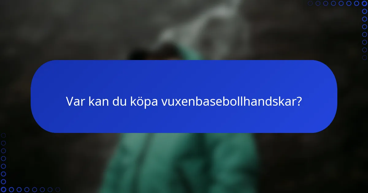Var kan du köpa vuxenbasebollhandskar?
