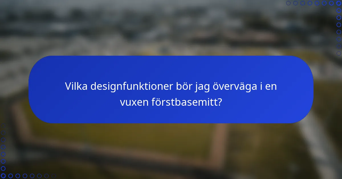 Vilka designfunktioner bör jag överväga i en vuxen förstbasemitt?