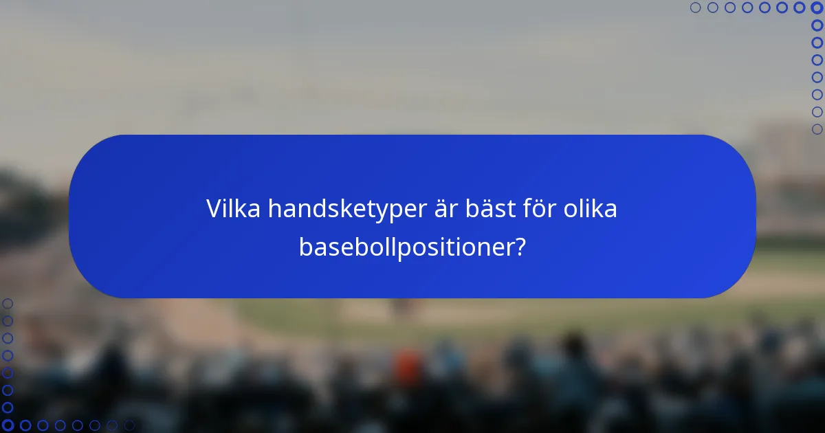 Vilka handsketyper är bäst för olika basebollpositioner?
